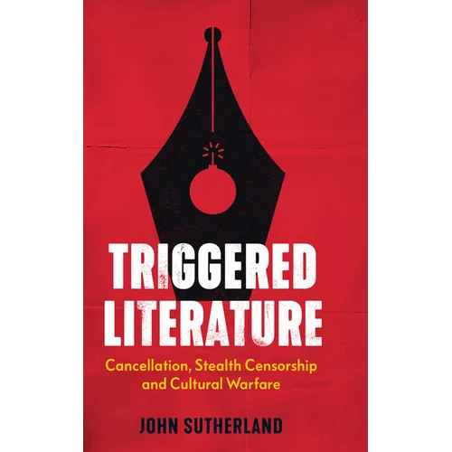 Triggered Literature: Cancellation, Stealth Censorship and Cultural Warfare