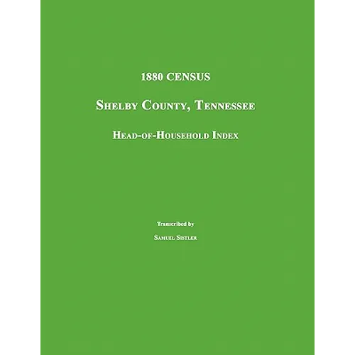 1880 Census: Shelby County, Tennessee. Head-Of-Household Index - Paperback