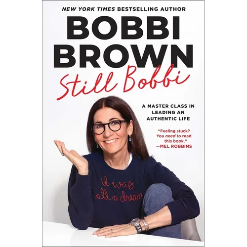 Still Bobbi: A Master Class in Leading an Authentic Life - Hardcover