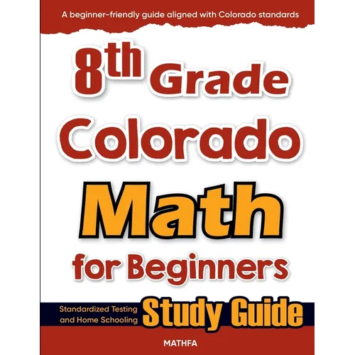 8th Grade Colorado Math for Beginners: Standardized Testing and Home Schooling Study Guide - Paperback
