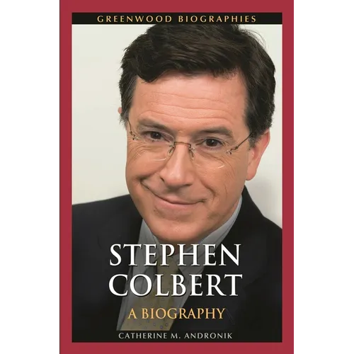 Stephen Colbert: A Biography