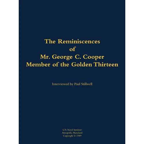 The Reminiscences of Mr. George C. Cooper, Member of the Golden Thirteen: 1916-2002 - Hardcover
