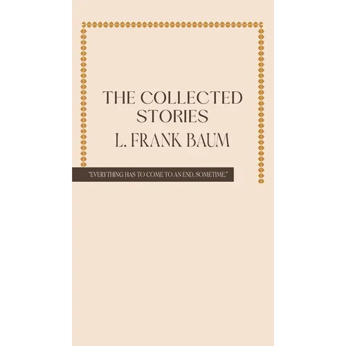 The Collected Stories of L. Frank Baum - Hardcover
