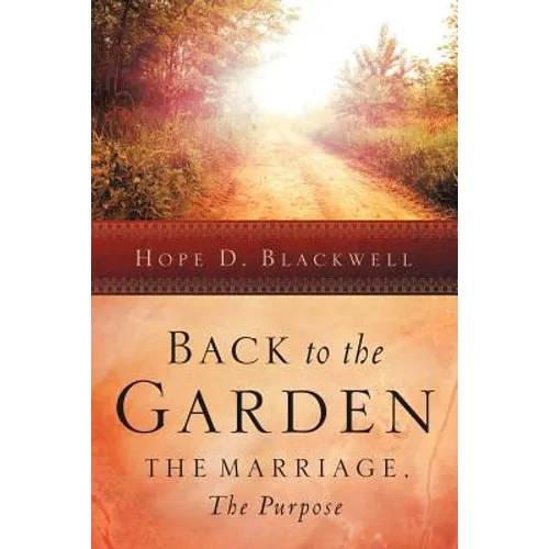Back to the Garden, The Marriage, The Purpose - Paperback