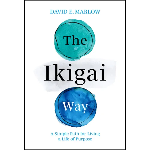The Ikigai Way: A Simple Path for Living a Life of Purpose - Hardcover