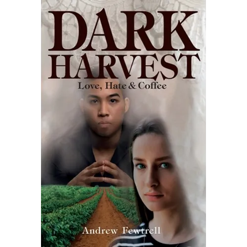 Dark Harvest: Love, Hate & Coffee - Paperback