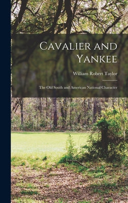 Cavalier and Yankee; the Old South and American National Character - Hardcover