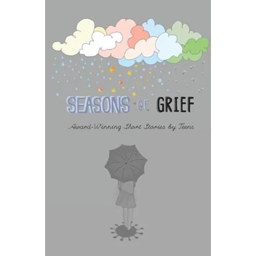 Seasons of Grief: Award-Winning Short Stories by Teens - Paperback