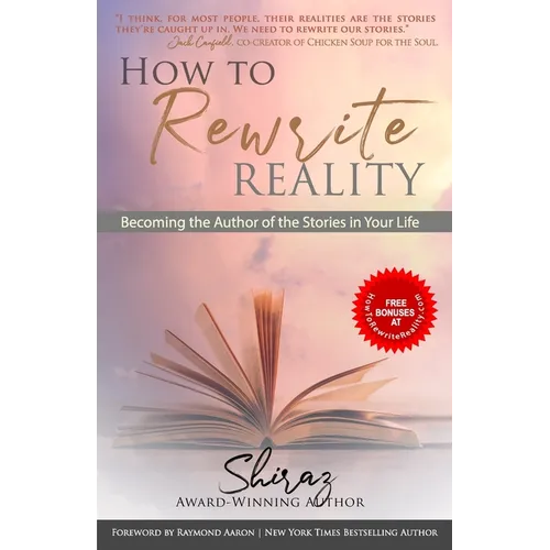How To Rewrite Reality: Becoming the Author of the Stories in Your Life - Paperback