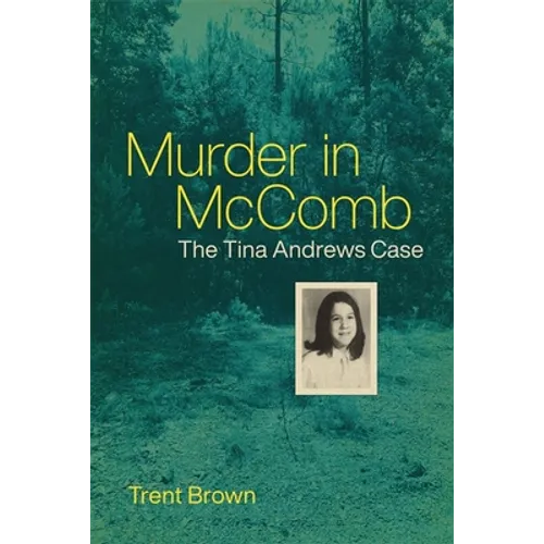 Murder in McComb: The Tina Andrews Case - Hardcover