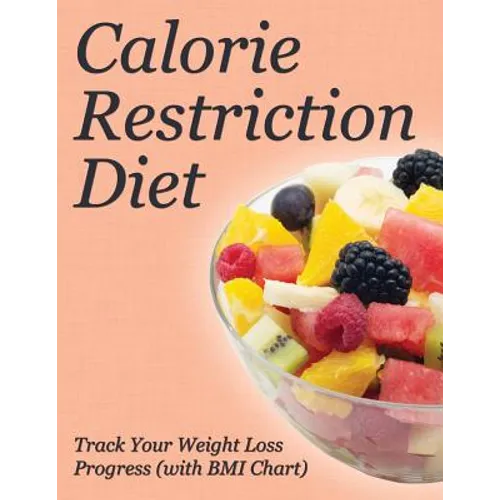 Calorie Restriction Diet: Track Your Weight Loss Progress (with BMI Chart) - Paperback