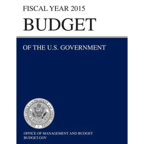 Budget of the U.S. Government Fiscal Year 2015 (Budget of the United States Government) - Paperback