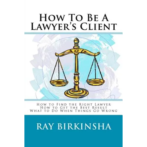 How To Be A Lawyer's Client - Paperback