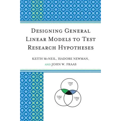 Designing General Linear Models to Test Research Hypotheses - Paperback