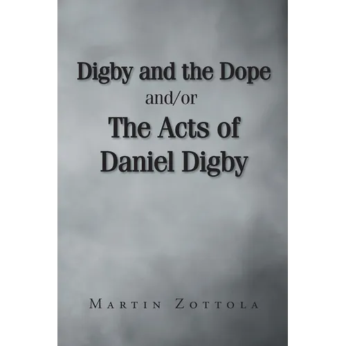 Digby and the Dope and-or The Acts of Daniel Digby - Paperback