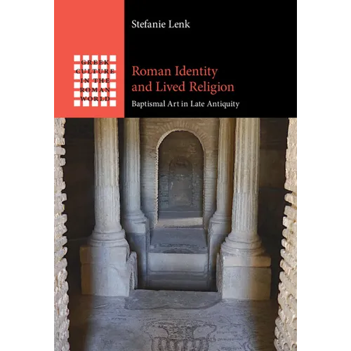 Roman Identity and Lived Religion: Baptismal Art in Late Antiquity - Hardcover