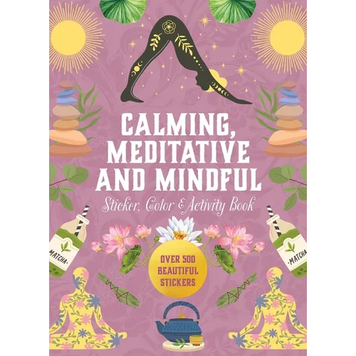 Calming, Meditative and Mindful Sticker, Color & Activity Book: Over 500 Beautiful Stickers - Hardcover