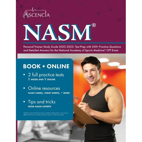 NASM Personal Trainer Study Guide 2022-2023: Test Prep with 250+ Practice Questions and Detailed Answers for the National Academy of Sports Medicine C - Paperback