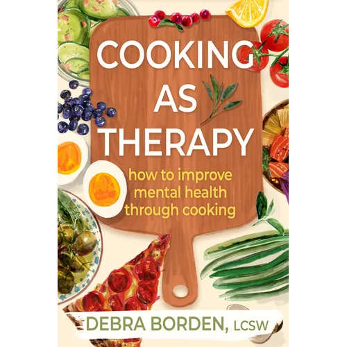 Cooking as Therapy: How to Improve Mental Health Through Cooking - Hardcover