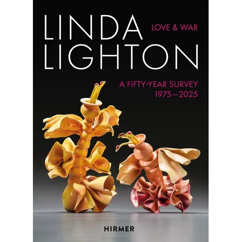Linda Lighton: Love and War: A Fifty Year Survey, 1975-2025 - Hardcover