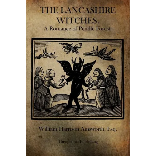 The Lancashire Witches: A Romance of Pendle Forest. - Paperback