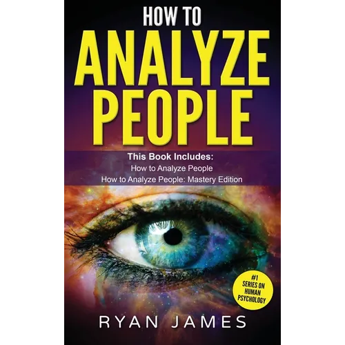 How to Analyze People: 2 Manuscripts - How to Master Reading Anyone Instantly Using Body Language, Personality Types, and Human Psychology - Hardcover