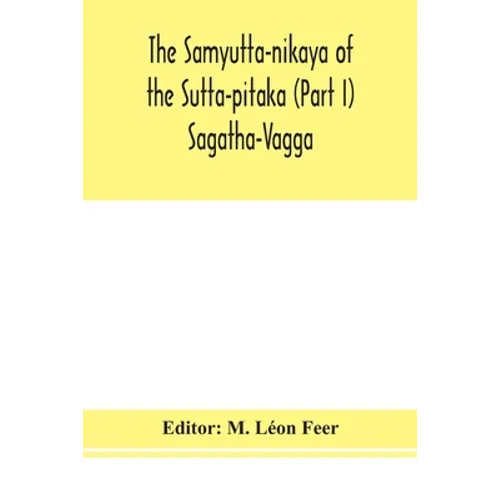 The Samyutta-Nikaya Of The Sutta-Pitaka (Part I) Sagatha-Vagga - Paperback