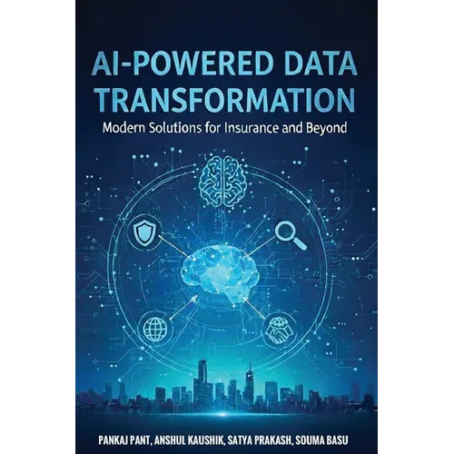 AI-Powered Data Transformation: Modern Solutions for Insurance and Beyond - Paperback