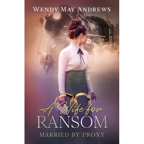 A Wife for Ransom: A Sweet Mail-Order Bride Romance - Paperback