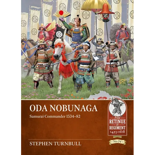 Oda Nobunaga: Samurai Commander 1534-82 - Paperback