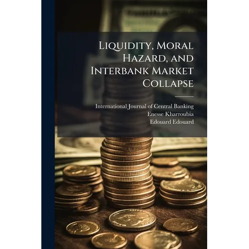 Liquidity, Moral Hazard, and Interbank Market Collapse - Paperback