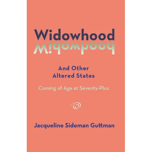 Widowhood and Other Altered States: Coming of Age at 70-Plus - Paperback