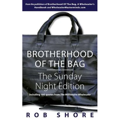 Brotherhood of the Bag: The Sunday Night Edition: including 100 quotes from The Millionaire Wholesaler - Paperback