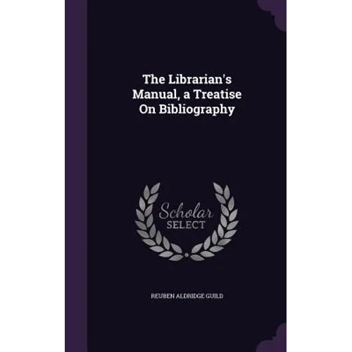 The Librarian's Manual, a Treatise On Bibliography - Hardcover