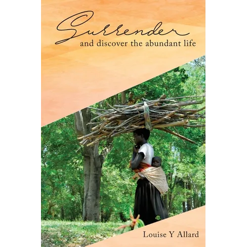 Surrender and Discover the Abundant Life - Paperback