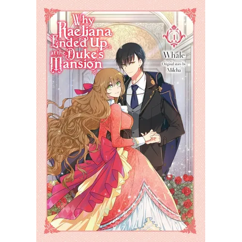 Why Raeliana Ended Up at the Duke's Mansion, Vol. 1 - Paperback