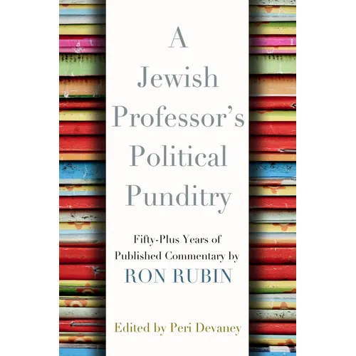 A Jewish Professor's Political Punditry: Fifty-Plus Years of Published Commentary - Paperback