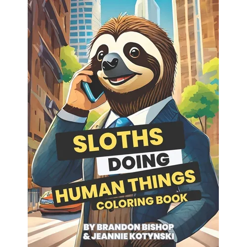 Sloths Doing Human Things Coloring Book - Paperback