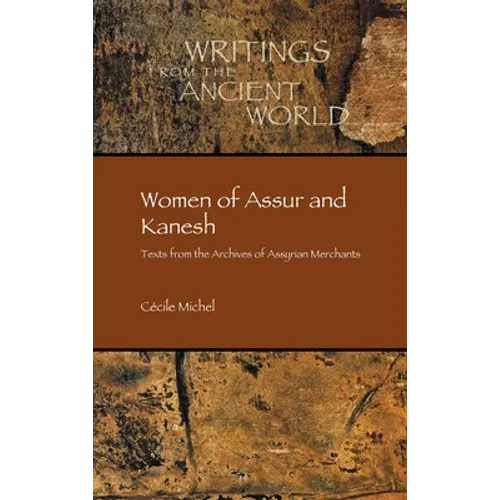 Women of Assur and Kanesh: Texts from the Archives of Assyrian Merchants - Hardcover