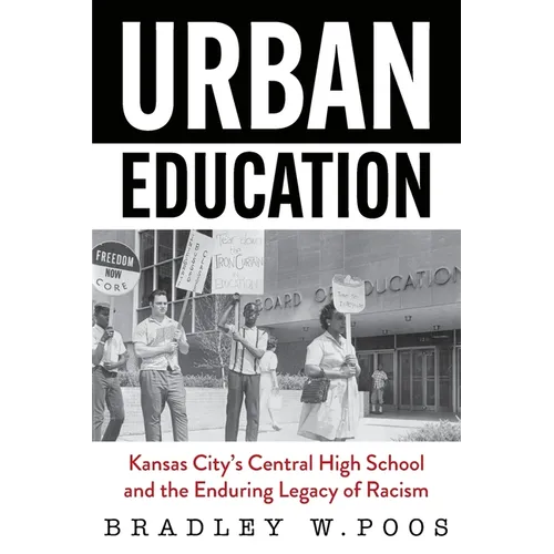 Urban Education: Kansas City's Central High School and the Enduring Legacy of Racism - Paperback