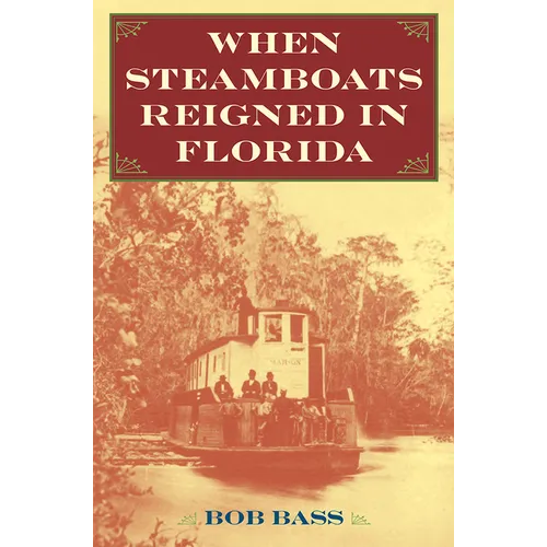 When Steamboats Reigned in Florida - Hardcover