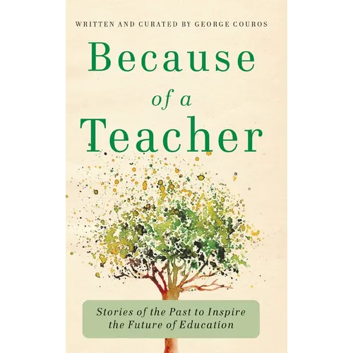Because of a Teacher: Stories of the Past to Inspire the Future of Education - Hardcover