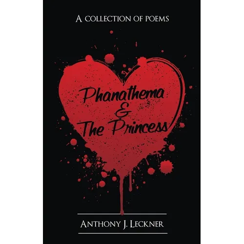Phanathema & the Princess: A Collection of Poems - Paperback