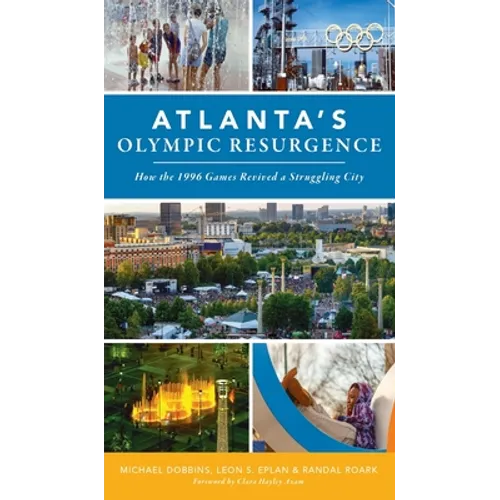 Atlanta's Olympic Resurgence: How the 1996 Games Revived a Struggling City - Hardcover