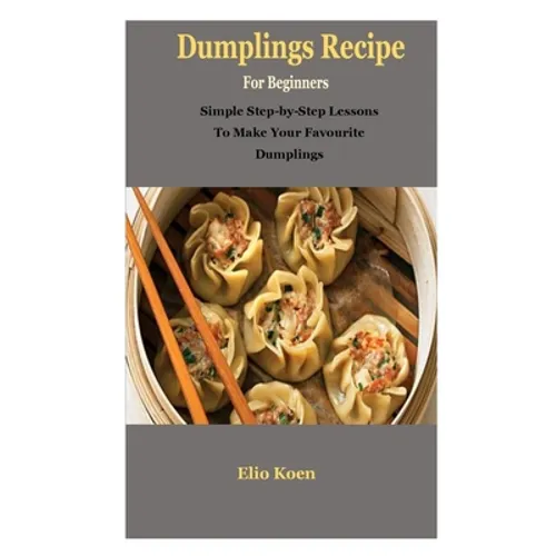 Dumplings: Dumplings: Simple Guide To Dumplings Recipe - Paperback