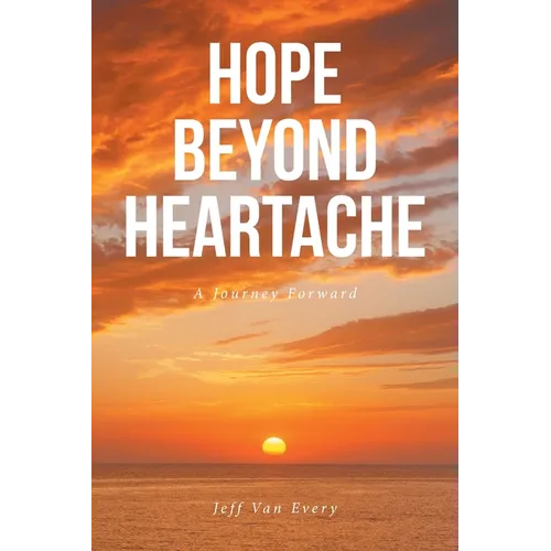 Hope Beyond Heartache: A Journey Forward - Paperback