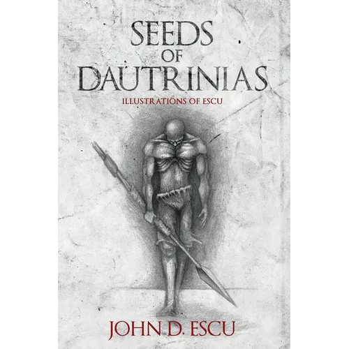Seeds of Dautrinias: Illustration book with early drawings of fantasy creatures and characters, done by the Epic Grimdark Fantasy author (Illustration - Paperback