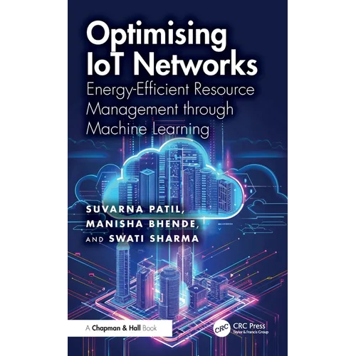 Optimising IoT Networks: Energy-Efficient Resource Management through Machine Learning - Hardcover