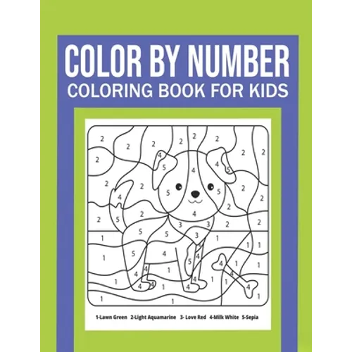 Color By Number Coloring Book For Kids: Great Gift for Boys & Girls, Ages 4-8, 8-12 - Paperback