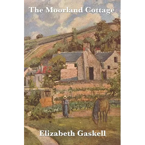 The Moorland Cottage: A Victorian Tale of Family and Character - Paperback